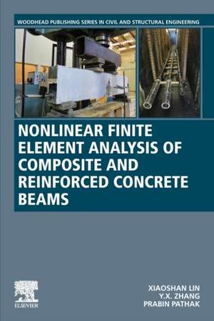 Nonlinear Finite Element Analysis of Composite and Reinforced Concrete Beams de Xiaoshan Lin