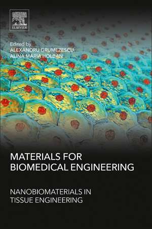 Materials for Biomedical Engineering: Nanobiomaterials in Tissue Engineering de Alina Maria Holban