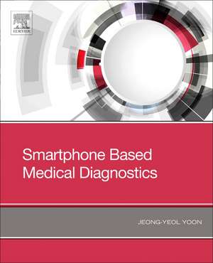 Smartphone Based Medical Diagnostics de Jeong-Yeol Yoon