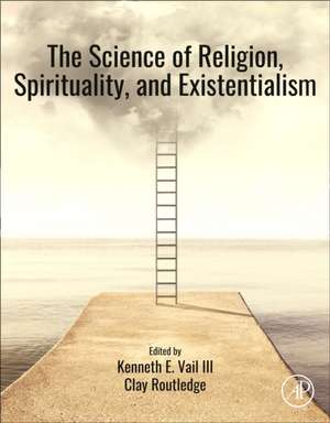 The Science of Religion, Spirituality, and Existentialism de Kenneth E. Vail III