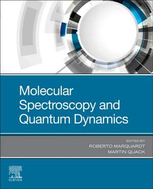 Molecular Spectroscopy and Quantum Dynamics de Roberto Marquardt