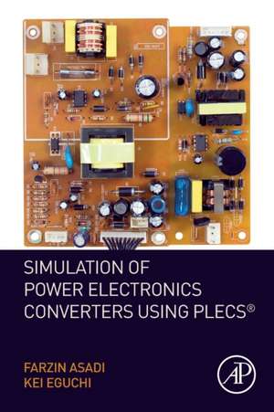 Simulation of Power Electronics Converters Using PLECS® de Farzin Asadi