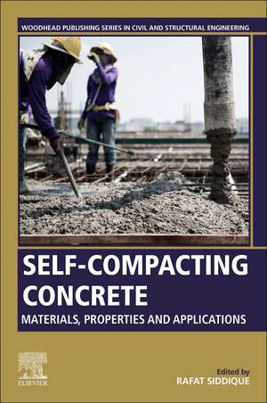 Self-Compacting Concrete: Materials, Properties and Applications de Rafat Siddique