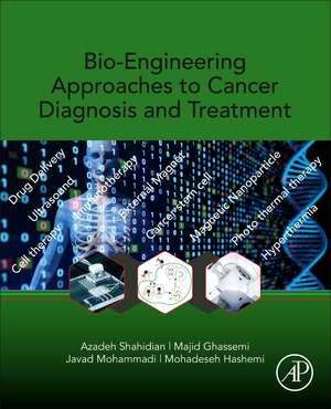 Bio-Engineering Approaches to Cancer Diagnosis and Treatment de Azadeh Shahidian