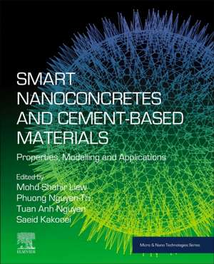 Smart Nanoconcretes and Cement-Based Materials: Properties, Modelling and Applications de Mohd Shahir Liew