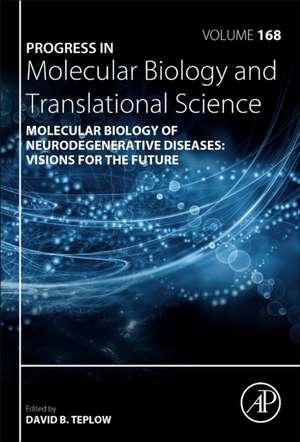 Molecular Biology of Neurodegenerative Diseases: Visions for the Future de David B. Teplow