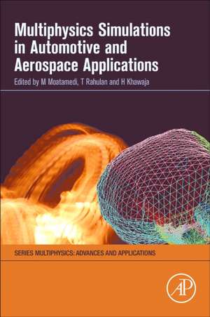 Multiphysics Simulations in Automotive and Aerospace Applications de Mojtaba Moatamedi