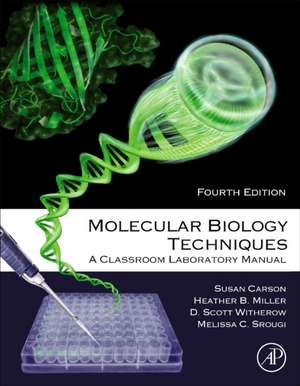 Molecular Biology Techniques: A Classroom Laboratory Manual de Sue Carson