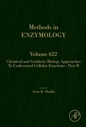 Chemical and Synthetic Biology Approaches to Understand Cellular Functions - Part B de Arun K. Shukla