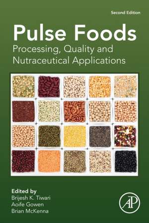 Pulse Foods: Processing, Quality and Nutraceutical Applications de Brijesh K. Tiwari