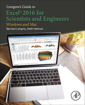 Liengme's Guide to Excel 2016 for Scientists and Engineers: (Windows and Mac) de Bernard Liengme