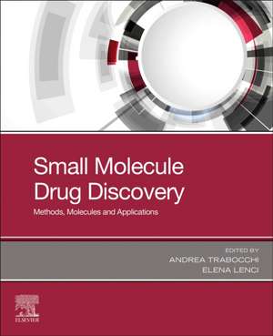 Small Molecule Drug Discovery: Methods, Molecules and Applications de Andrea Trabocchi