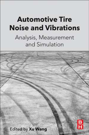 Automotive Tire Noise and Vibrations: Analysis, Measurement and Simulation de Xu Wang