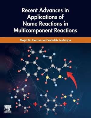 Recent Advances in Applications of Name Reactions in Multicomponent Reactions de Majid M. Heravi