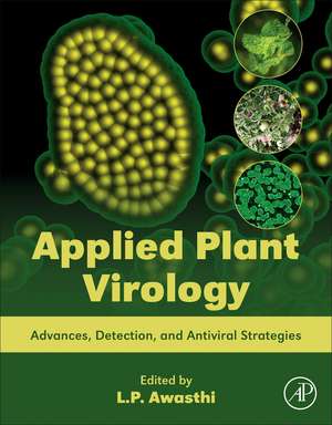 Applied Plant Virology: Advances, Detection, and Antiviral Strategies de L. P. Awasthi