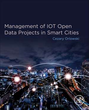 Management of IOT Open Data Projects in Smart Cities de Cezary Orlowski