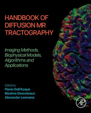 Handbook of Diffusion MR Tractography: Imaging Methods, Biophysical Models, Algorithms and Applications de Flavio Dell'Acqua