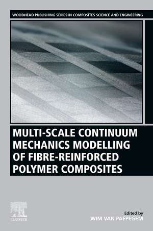 Multi-Scale Continuum Mechanics Modelling of Fibre-Reinforced Polymer Composites de Wim Van Paepegem