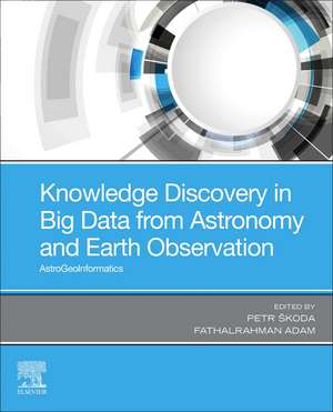 Knowledge Discovery in Big Data from Astronomy and Earth Observation: Astrogeoinformatics de Petr Skoda