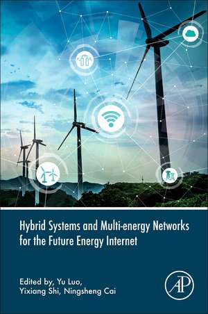 Hybrid Systems and Multi-energy Networks for the Future Energy Internet de Yu Luo