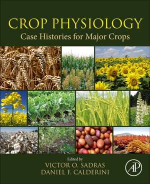 Crop Physiology Case Histories for Major Crops de Victor Sadras