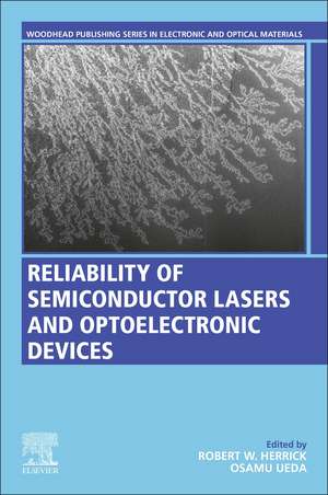 Reliability of Semiconductor Lasers and Optoelectronic Devices de Robert Herrick