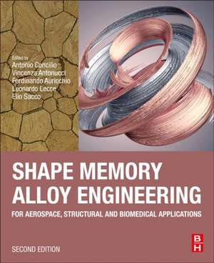 Shape Memory Alloy Engineering: For Aerospace, Structural, and Biomedical Applications de Antonio Concilio