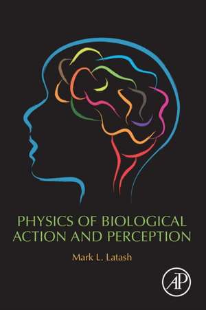 Physics of Biological Action and Perception de Mark L. Latash