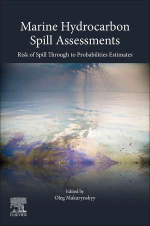 Marine Hydrocarbon Spill Assessments: From Baseline Information through to Decision Support Tools de Oleg Makarynskyy