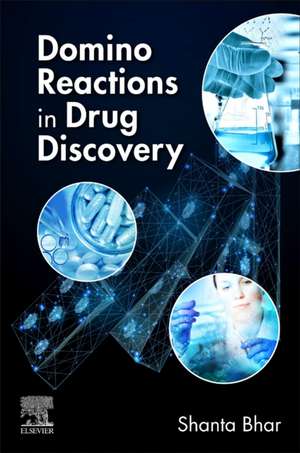 Domino Reactions in Drug Discovery de Shanta Bhar