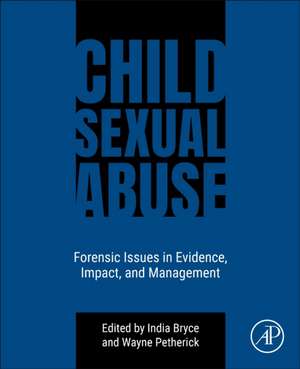 Child Sexual Abuse: Forensic Issues in Evidence, Impact, and Management de India Bryce