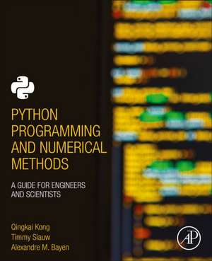 Python Programming and Numerical Methods: A Guide for Engineers and Scientists de Qingkai Kong