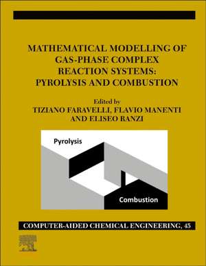 Mathematical Modelling of Gas-Phase Complex Reaction Systems: Pyrolysis and Combustion de Tiziano Faravelli