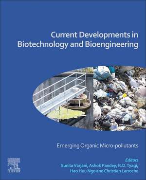 Current Developments in Biotechnology and Bioengineering: Emerging Organic Micro-pollutants de Sunita Varjani