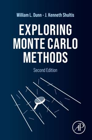 Exploring Monte Carlo Methods de William L. Dunn