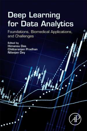 Deep Learning for Data Analytics: Foundations, Biomedical Applications, and Challenges de Himansu Das