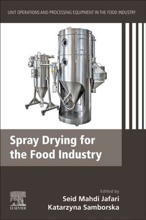 Spray Drying for the Food Industry: Unit Operations and Processing Equipment in the Food Industry de Seid Mahdi Jafari