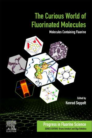 The Curious World of Fluorinated Molecules: Molecules Containing Fluorine de Konrad Seppelt