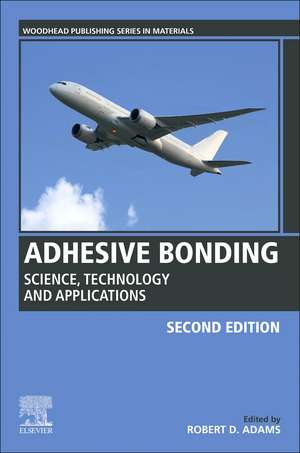 Adhesive Bonding: Science, Technology and Applications de Robert D. Adams