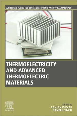 Thermoelectricity and Advanced Thermoelectric Materials de Ranjan Kumar