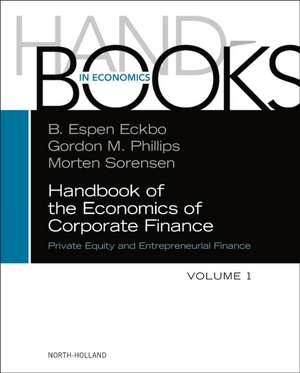 Handbook of the Economics of Corporate Finance: Private Equity and Entrepreneurial Finance de Bjørn Espen Eckbo