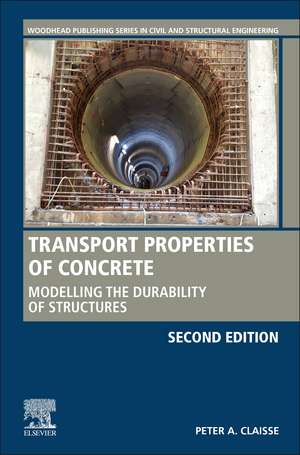 Transport Properties of Concrete: Modelling the Durability of Structures de Peter A. Claisse