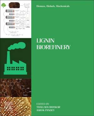 Biomass, Biofuels, Biochemicals: Lignin Biorefinery de Thallada Bhaskar