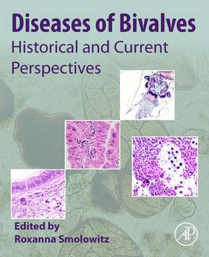 Diseases of Bivalves: Historical and Current Perspectives de Roxanna Smolowitz