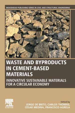 Waste and Byproducts in Cement-Based Materials: Innovative Sustainable Materials for a Circular Economy de Jorge de Brito