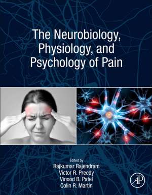 The Neurobiology, Physiology, and Psychology of Pain de Rajkumar Rajendram