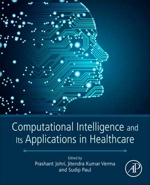 Computational Intelligence and Its Applications in Healthcare de Jitendra Kumar Verma