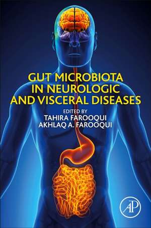 Gut Microbiota in Neurologic and Visceral Diseases de Tahira Farooqui