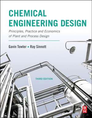 Chemical Engineering Design: Principles, Practice and Economics of Plant and Process Design de Gavin Towler