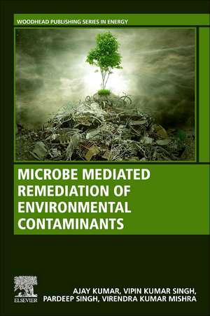 Microbe Mediated Remediation of Environmental Contaminants de Ajay Kumar